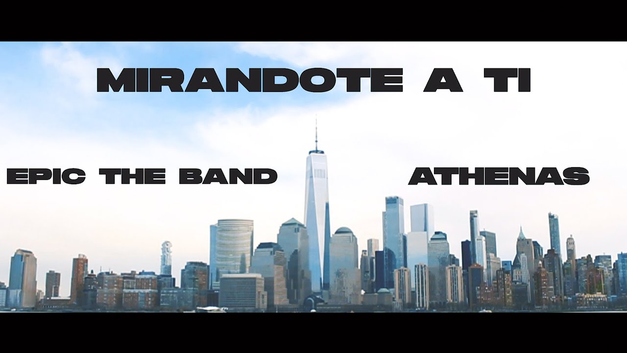Mirandote a Ti by EPIC The Band (feat. Athenas)