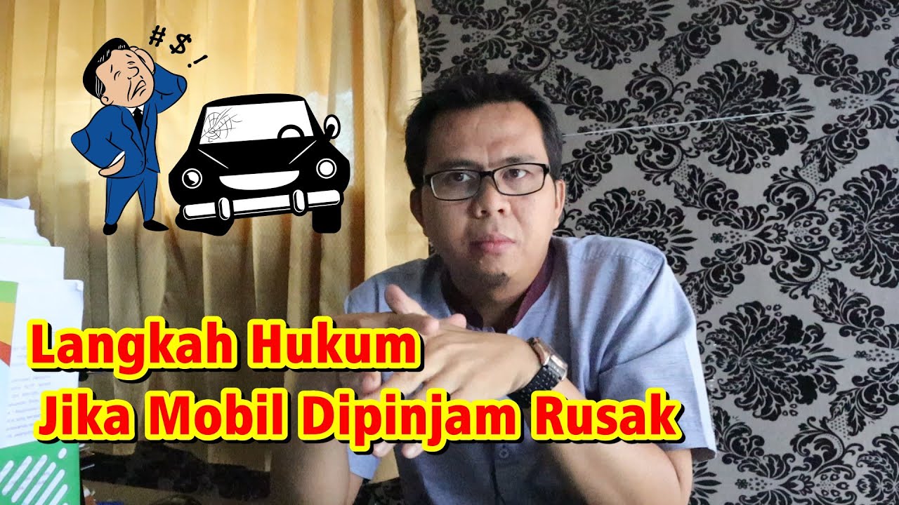 LANGKAH HUKUM JIKA KENDARAAN YANG DI PINJAM RUSAK || PENGACARA PERDATA JOGJA