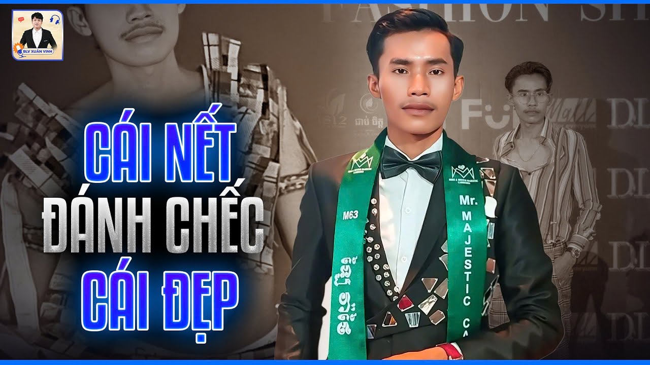 DÙ BỊ XÚC PHẠM, THÍ SINH NAM VƯƠNG CAMPUCHIA VẪN CƯỜI TƯƠI, GẠT BỎ TỰ TIN CHINH PHỤC SÂN KHẤU