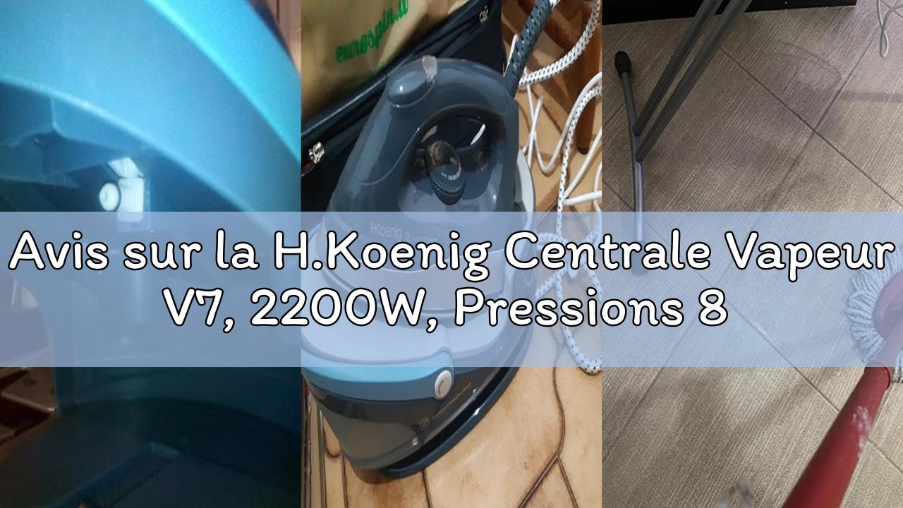 Avis sur la H.Koenig Centrale Vapeur V7, 2200W, Pressions 8 bars, Débit de vapeur 120g/min, Fonction