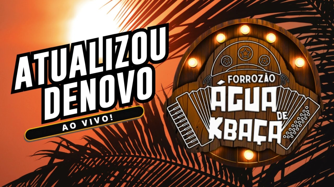 ATUALIZOU DENOVO- FORROZÃO ÁGUA DE KBAÇA