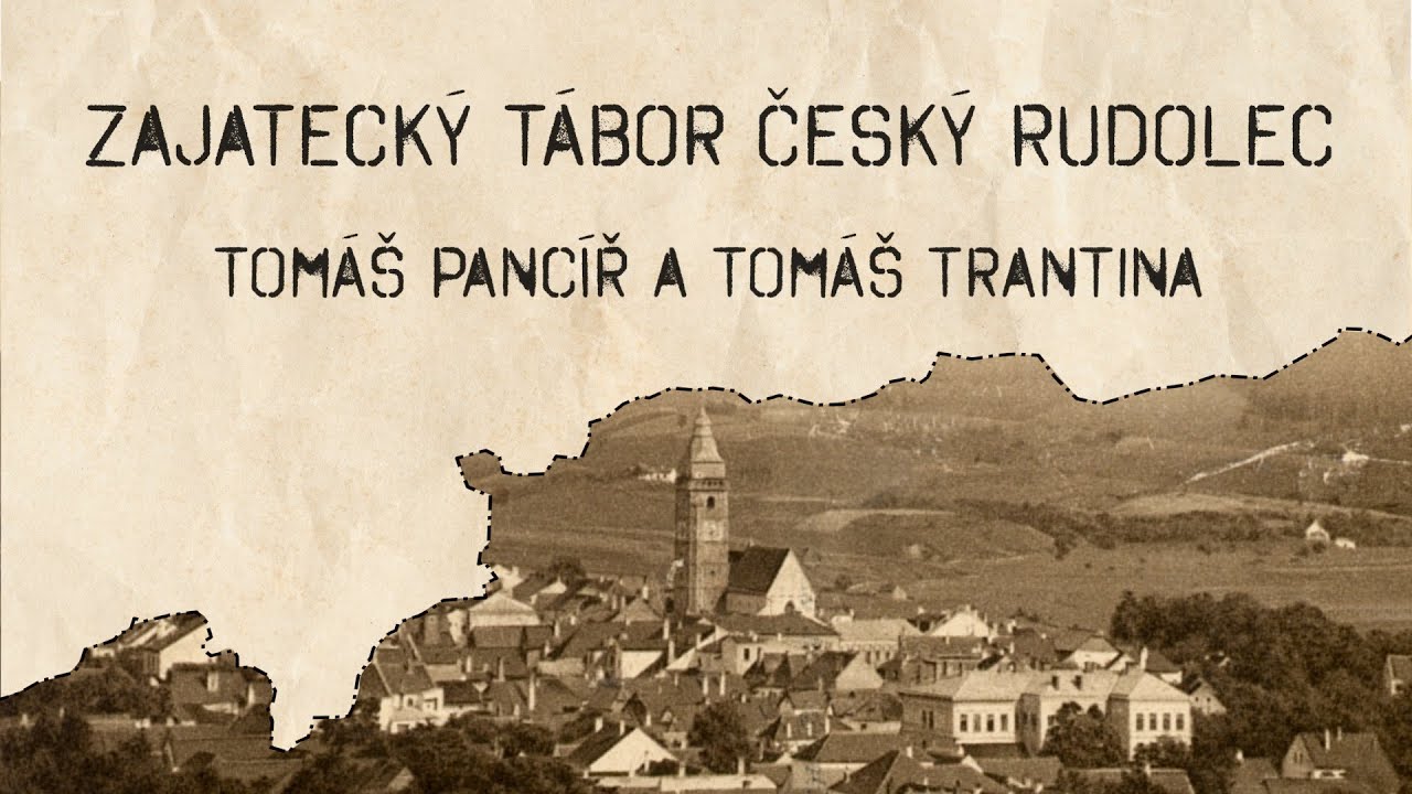 Křižovatky konce války (7) Zajatecký tábor Český Rudolec