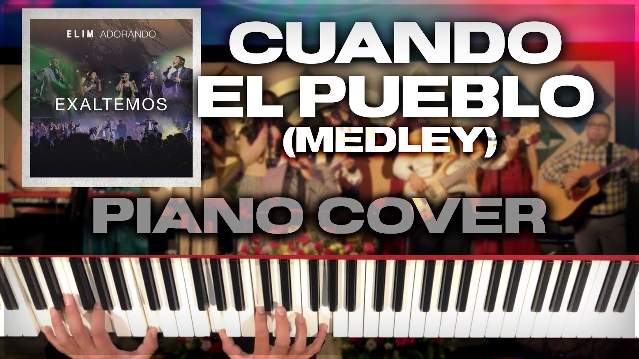 Cuando El Pueblo (Medley) Elim Adorando - Piano Cover