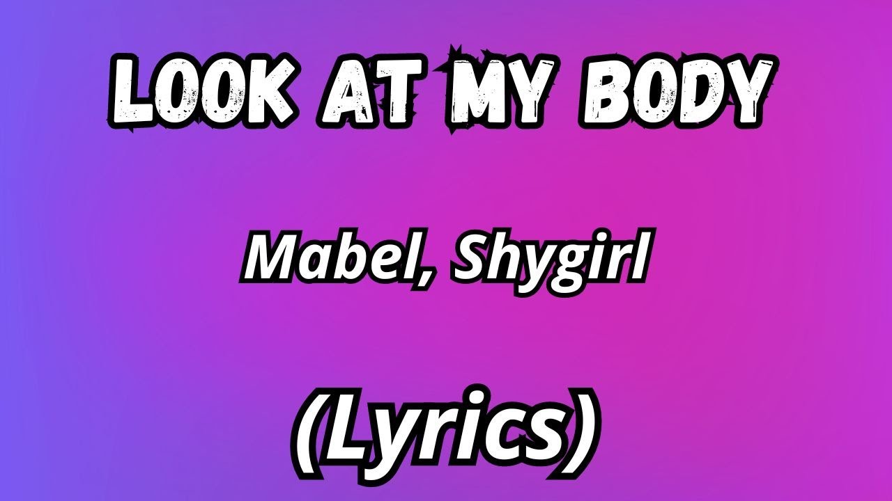 Mabel, Shygirl - Look at My Body (Pt.II)  (Lyrics)
