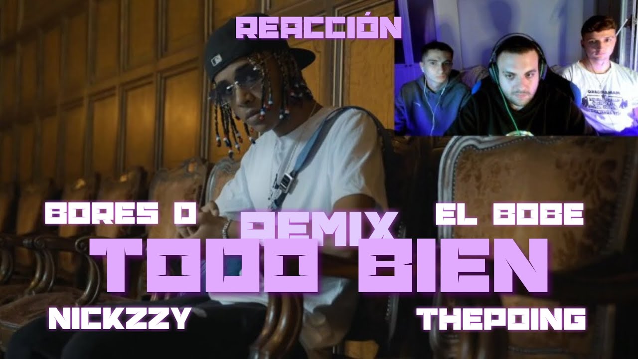 (REACCIÓN) Bores D, El Bobe - Todo Bien Remix ft Nickzzy, ThePoing (PERRERA URBANA)