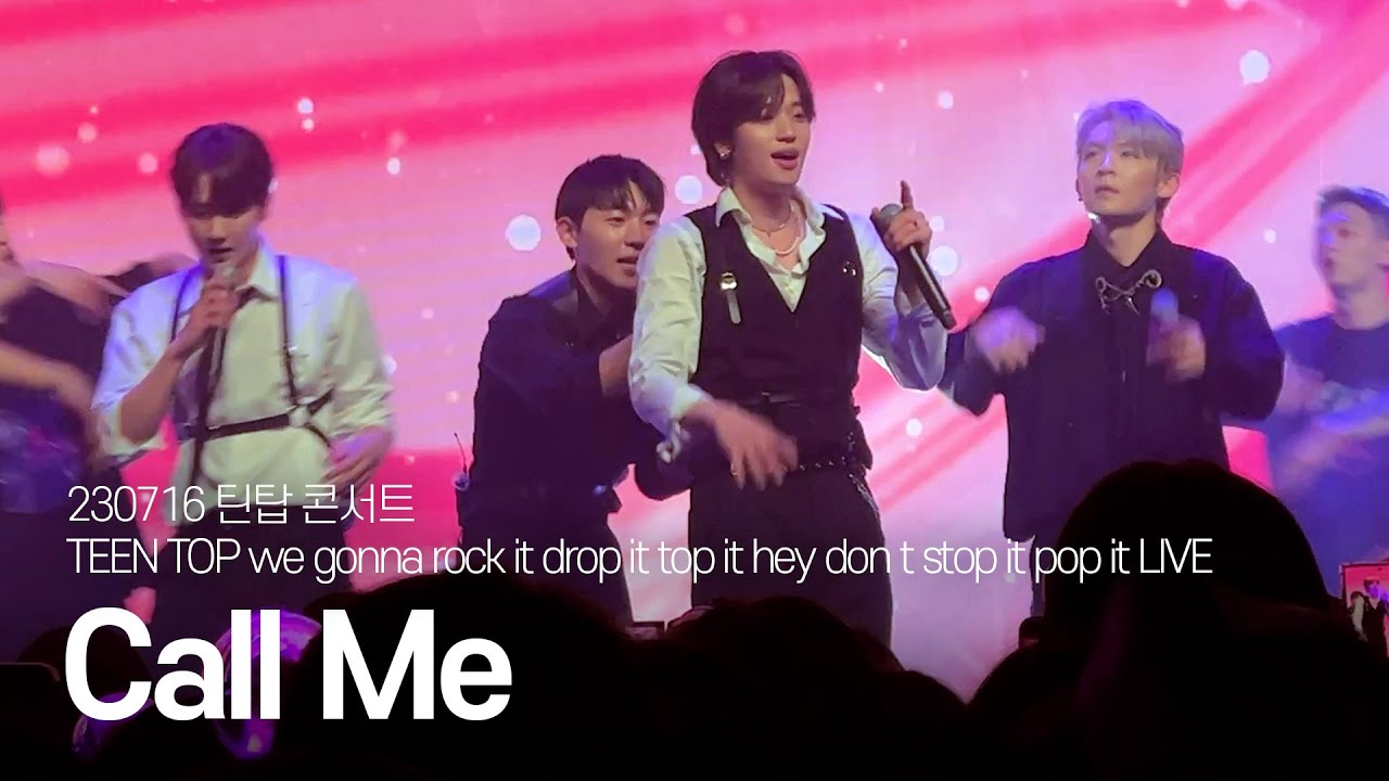 230716 틴탑 콘서트 :: 콜미Call Me :: TEEN TOP we gonna rock it drop it top it hey don t stop it pop it LIVE