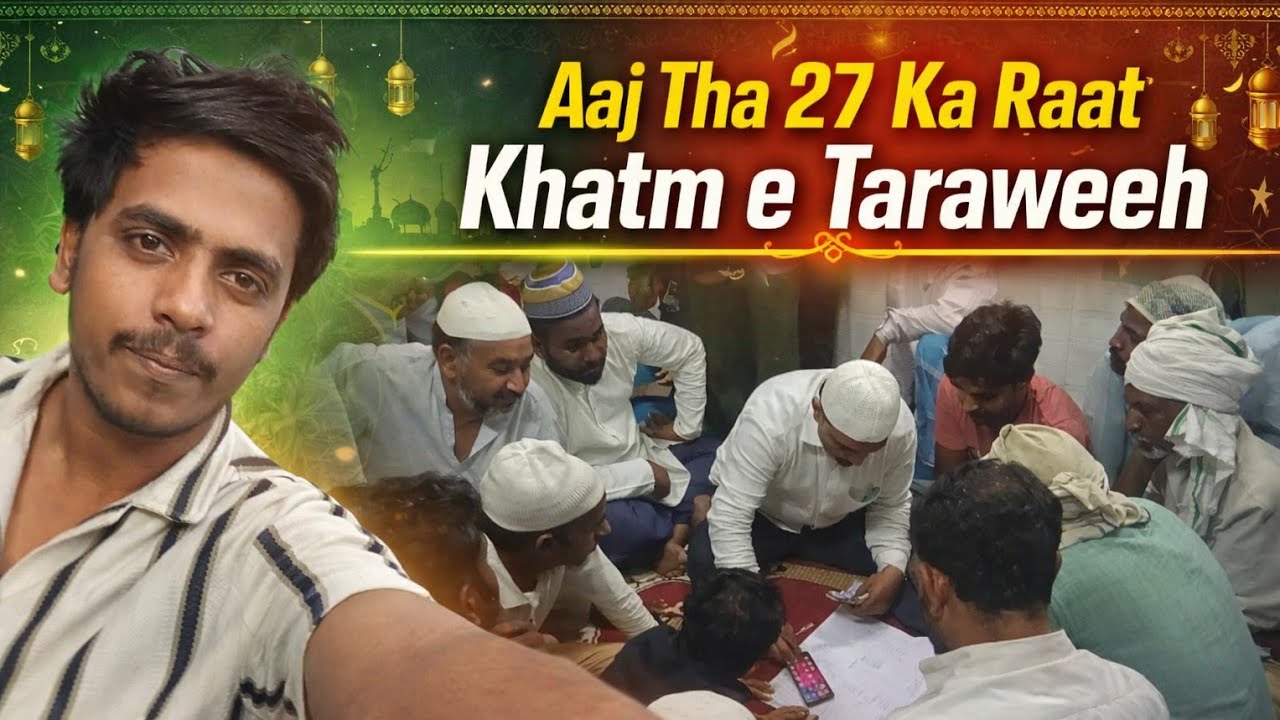 27 Ki Mubarak Raat 🌙 | Khatm e Quran & Taraweeh | Full Vlog