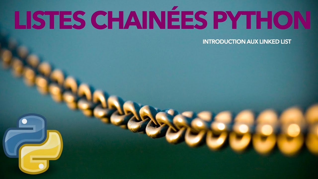 Tutoriel d'introduction Python Linked List - cours sur les listes chaînées en python.