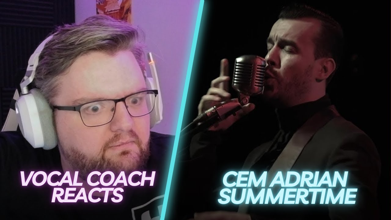 What In The World!? - Cem Adrian sings Summertime | Vocal Coach Reacts/Analysis