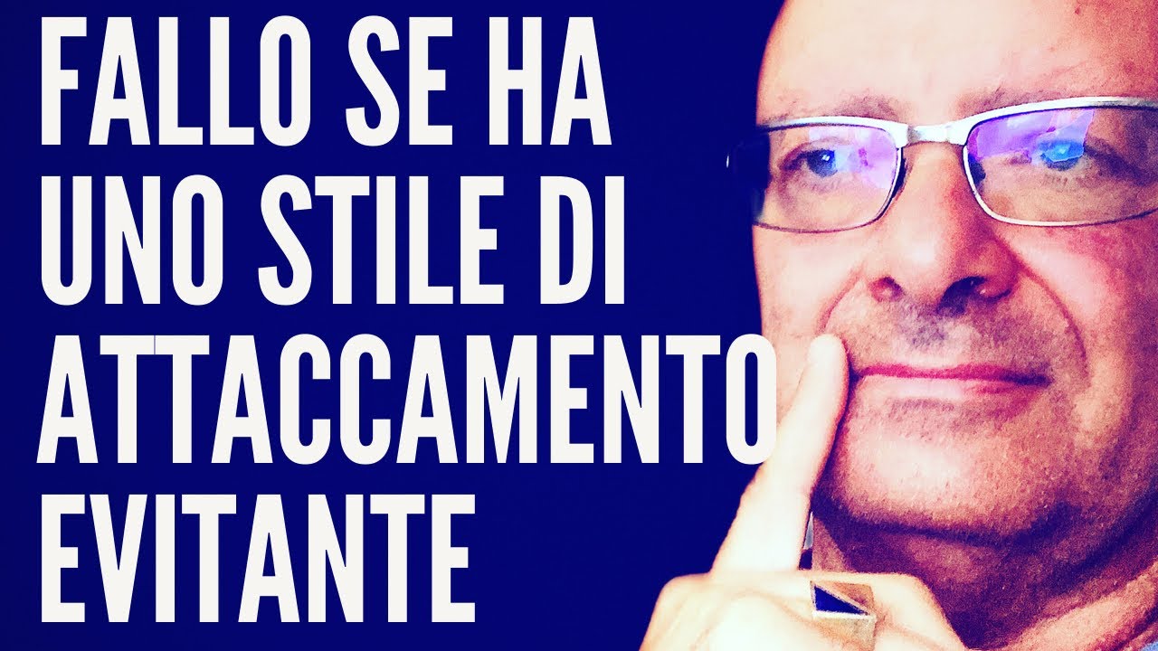 Fallo se ha uno stile di attaccamento evitante :  7 azioni che devi fare!