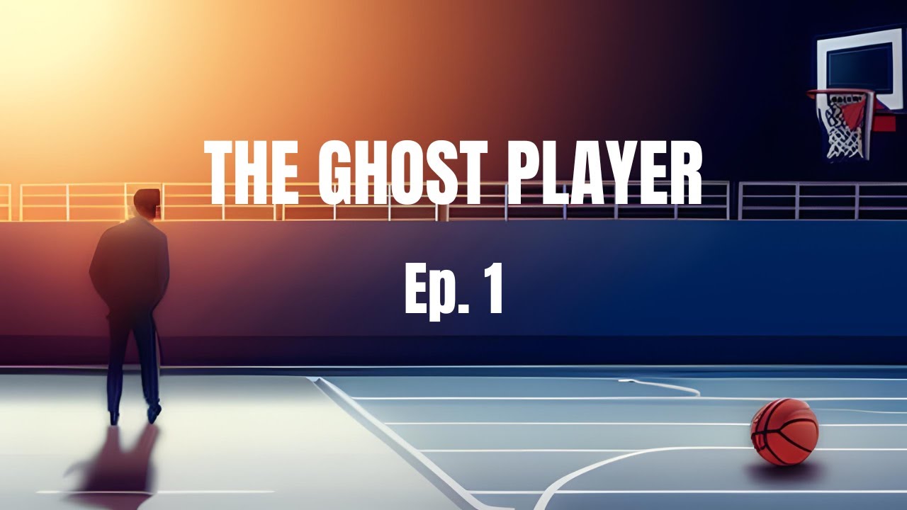 Basketball short story fiction: THE GHOST PLAYER Ep.1