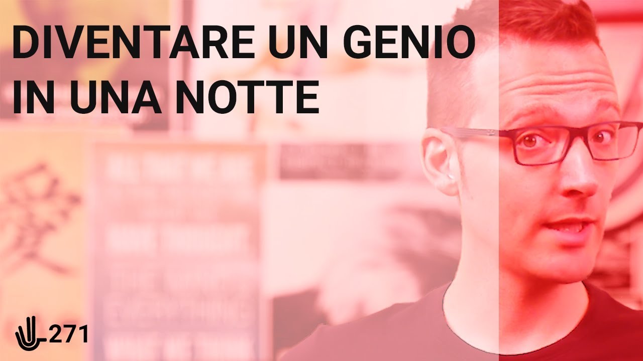Diventare un genio in una notte 🖖 271