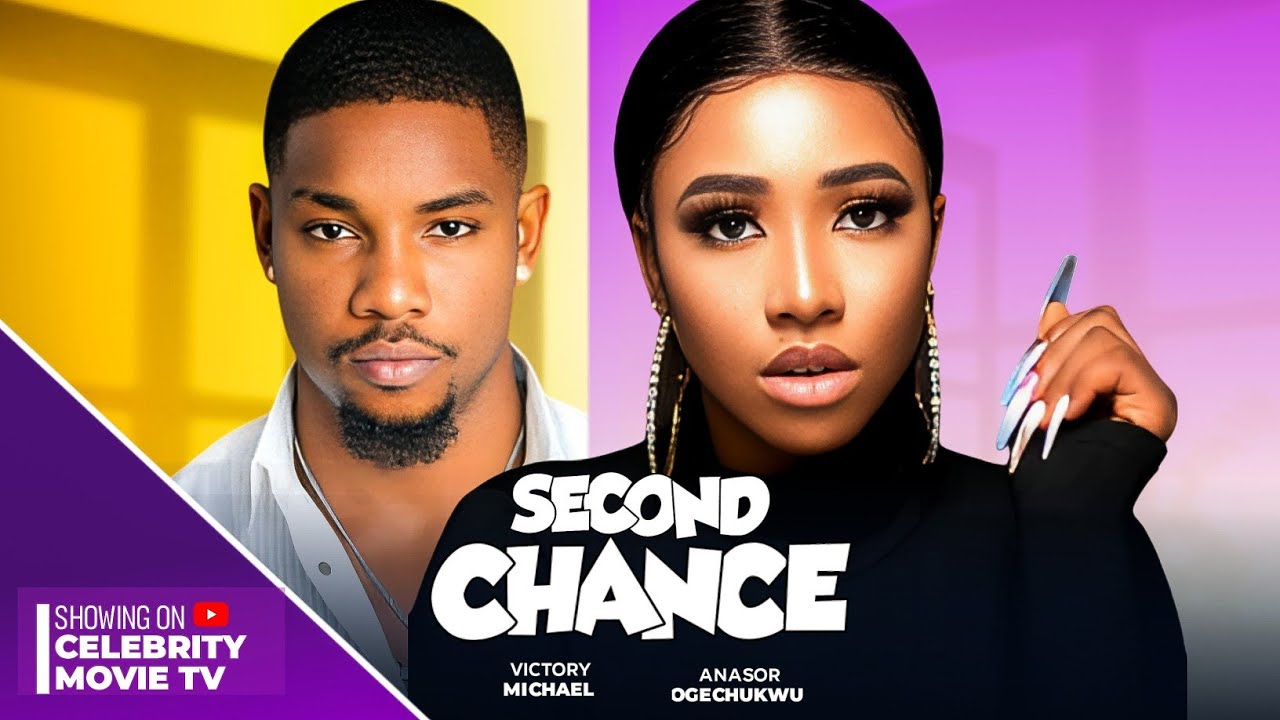 SECOND CHANCE - VICTORY MICHEAL OKECHUKWU ANASOR - BEST OF NOLLYWOOD ROMANCE - 2024 MOVIE