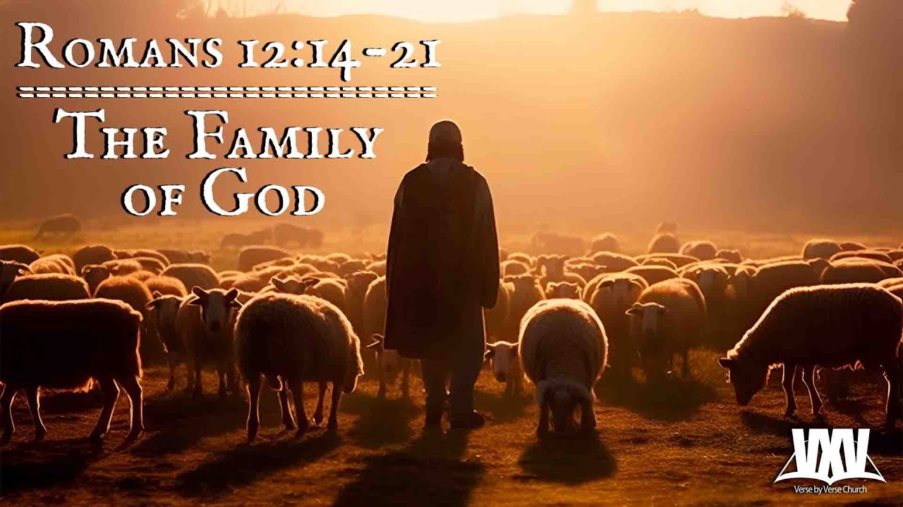 Verse by Verse - The Family of God - Romans 12:14-21