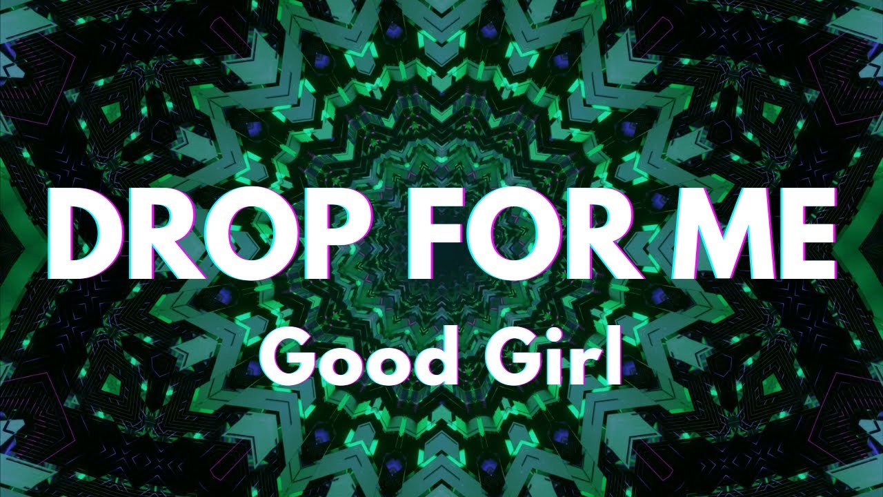 Drop for Me: Good Girl