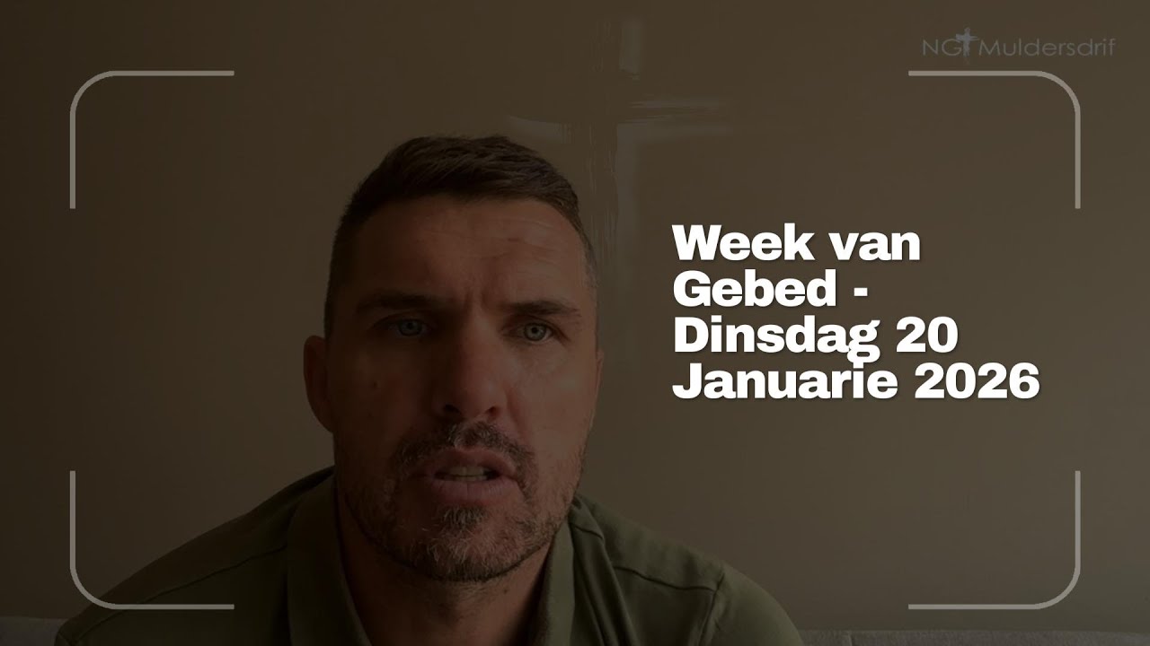 Week van Gebed | Dinsdag - 20 Januarie 2026
