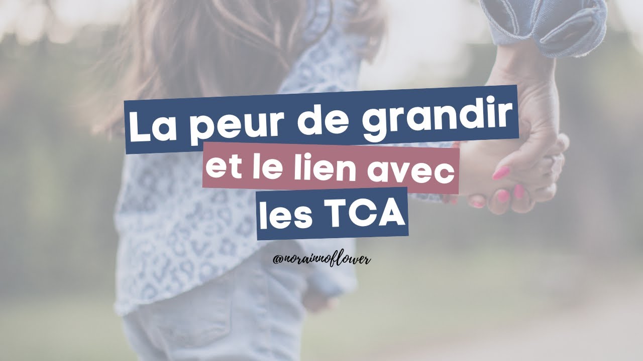 La PEUR de GRANDIR et le lien avec les TCA