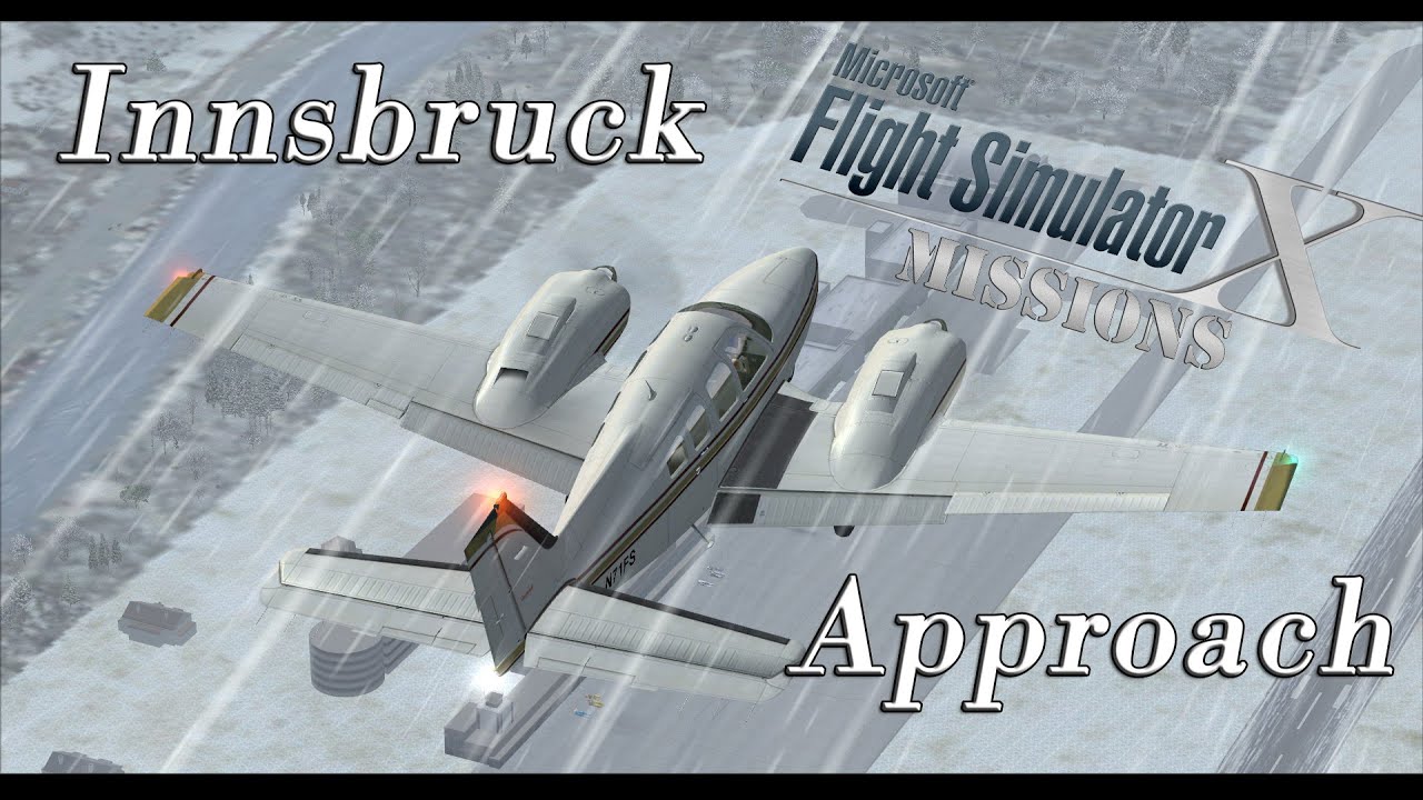 FSX/Flight Simulator X Missions: Innsbruck Approach - Baron 58 (G1000)