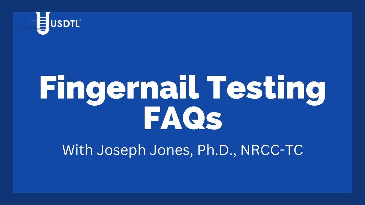 USDTL Fingernail Testing FAQs
