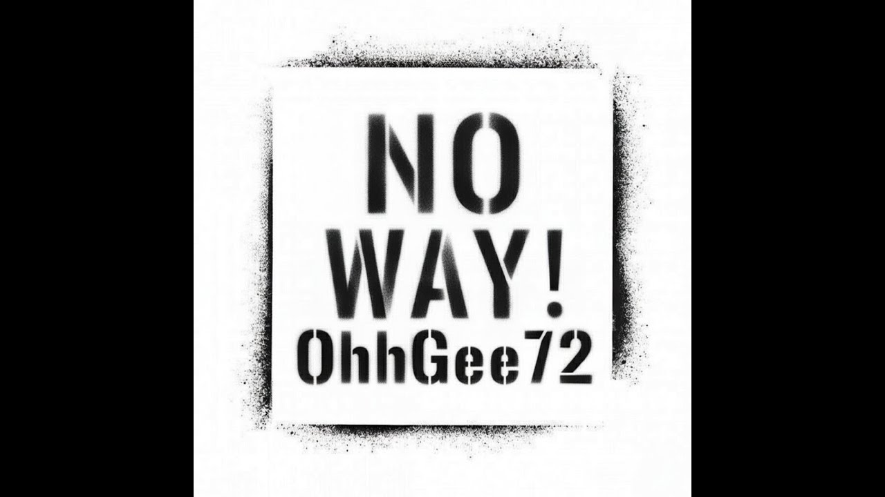 OhhGee72 - No Way