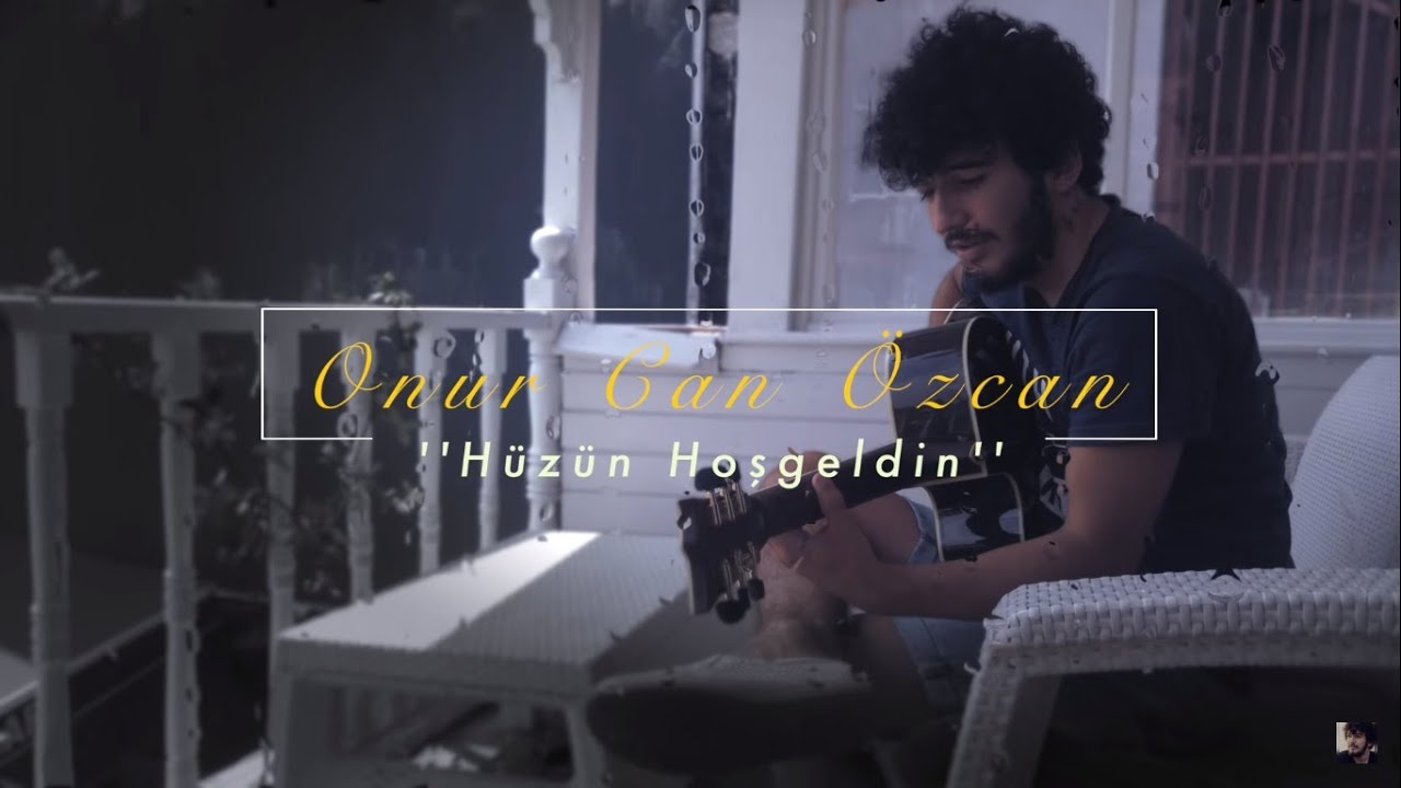 Onur Can Özcan - Hüzün Hoş Geldin
