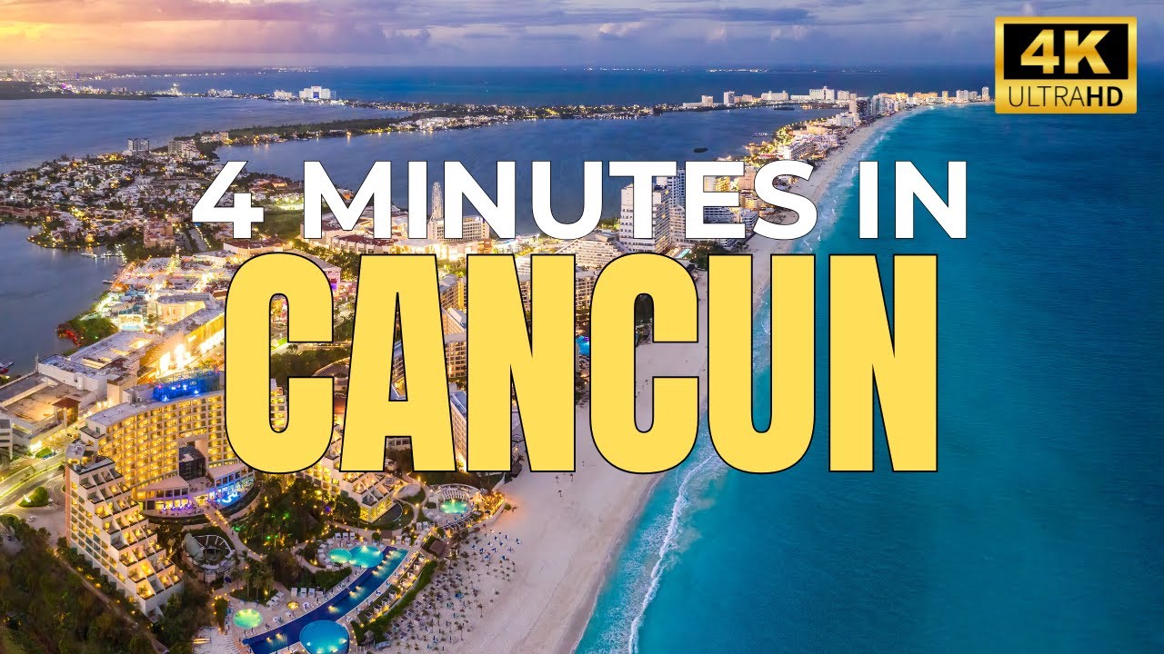 CANCUN in 4 minutes