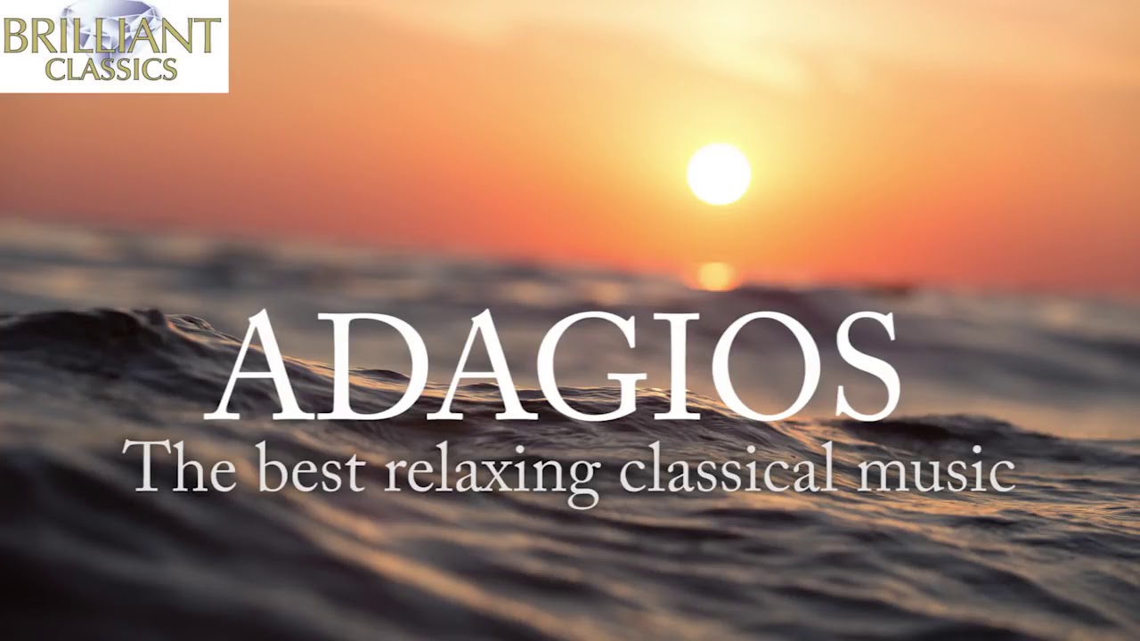 Adagios- Best Relaxing Classical Music