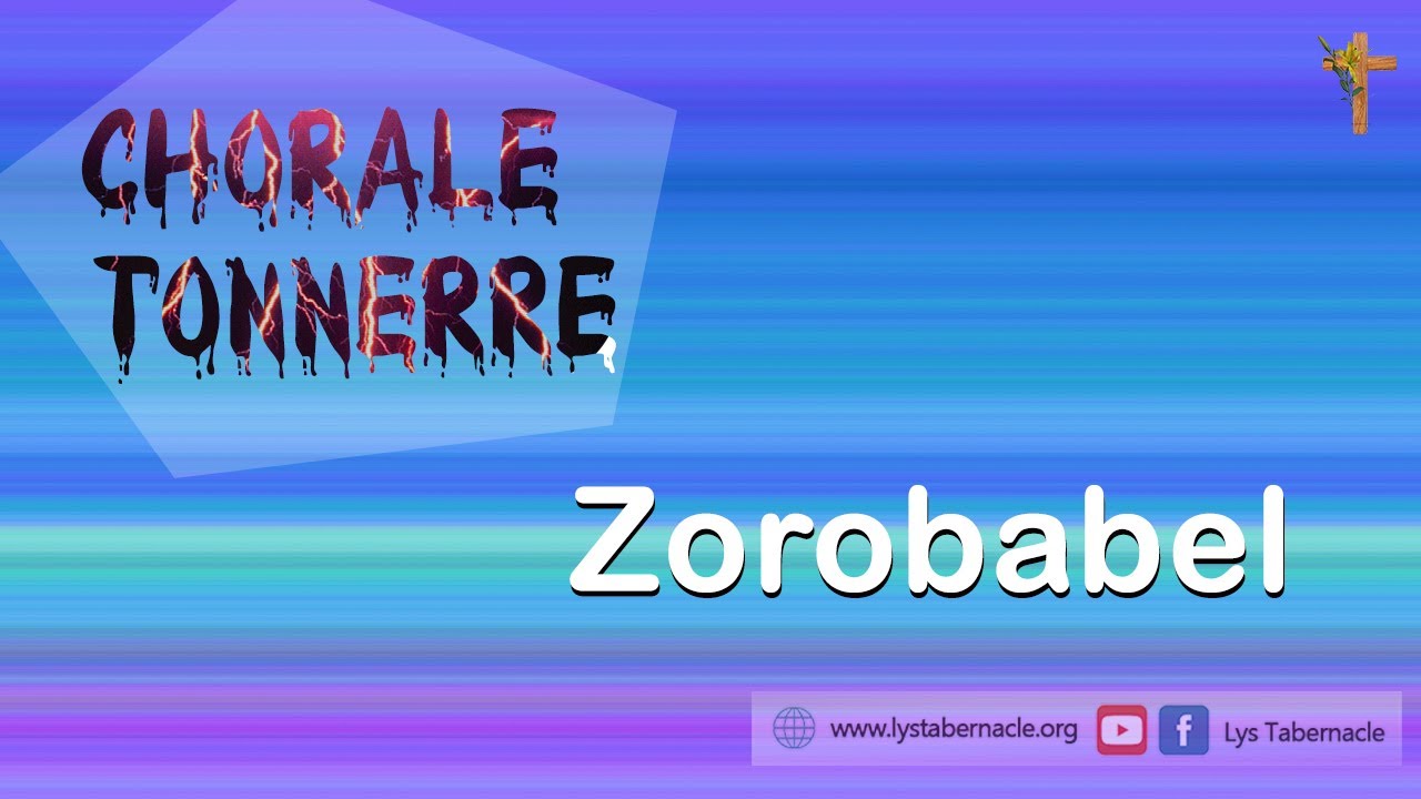 Zorobabel, Chorale Tonnerre