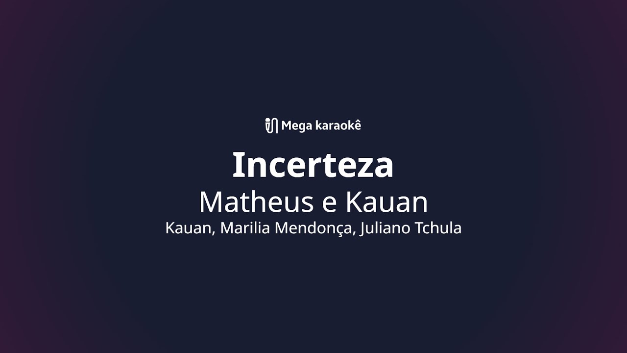 🎤 Incerteza – Matheus e Kauan