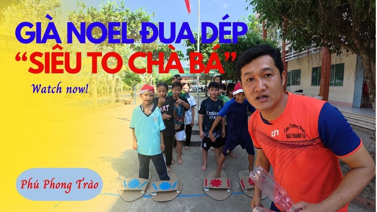 Phú Phong Trào | Già Noen Đua Dép Siêu To 