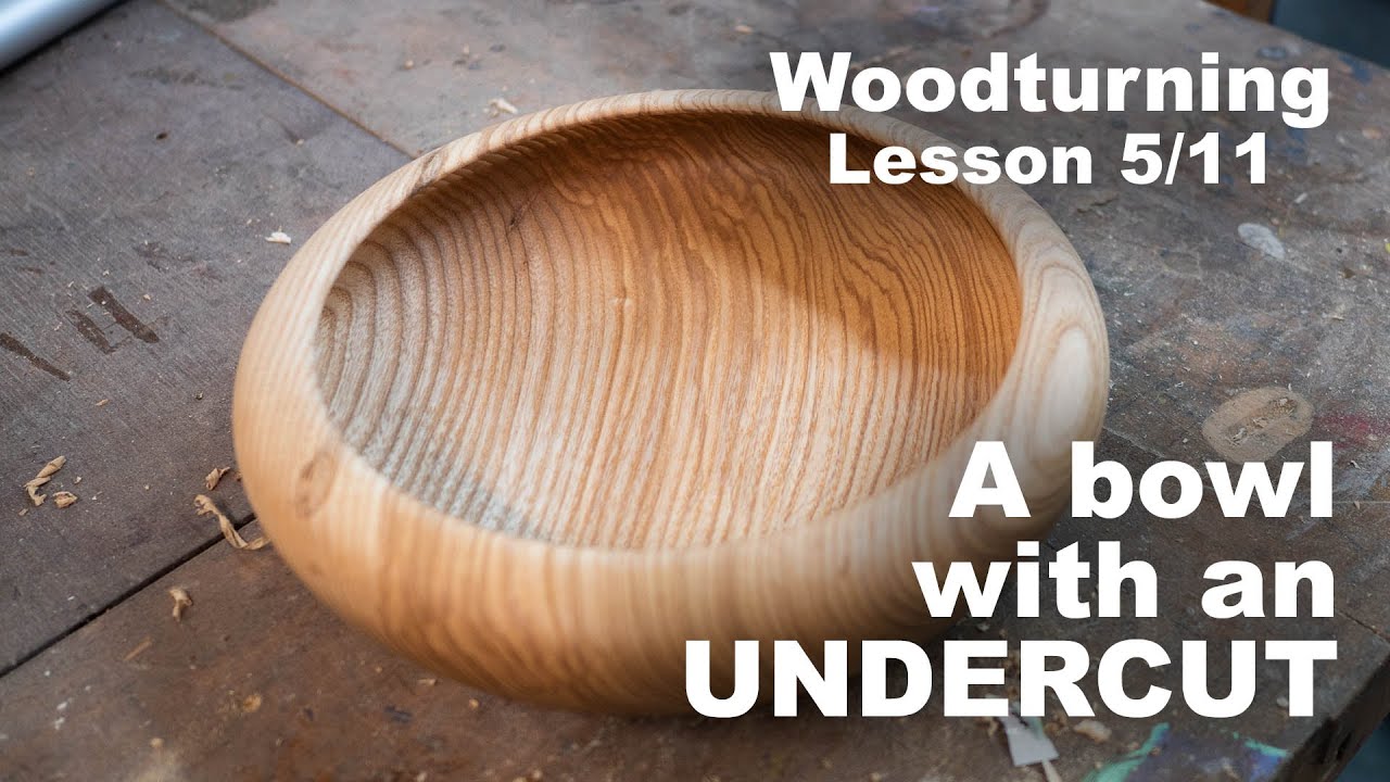 Woodturning Lesson 5/11 - How to turn a bowl with an undercut