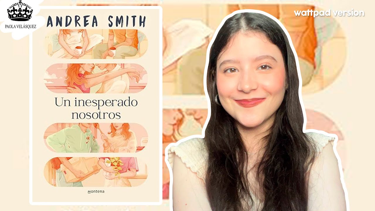 HABLEMOS SOBRE UN INESPERADO NOSOTROS - Andrea Smith (versión Wattpad) | Paola Velásquez