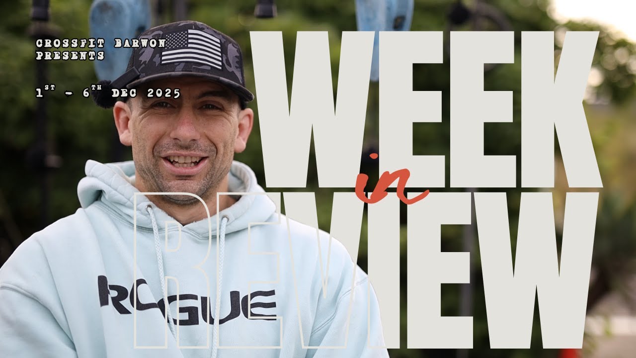 Week in review from the 1st to the 6th December 2025 - CrossFit Barwon