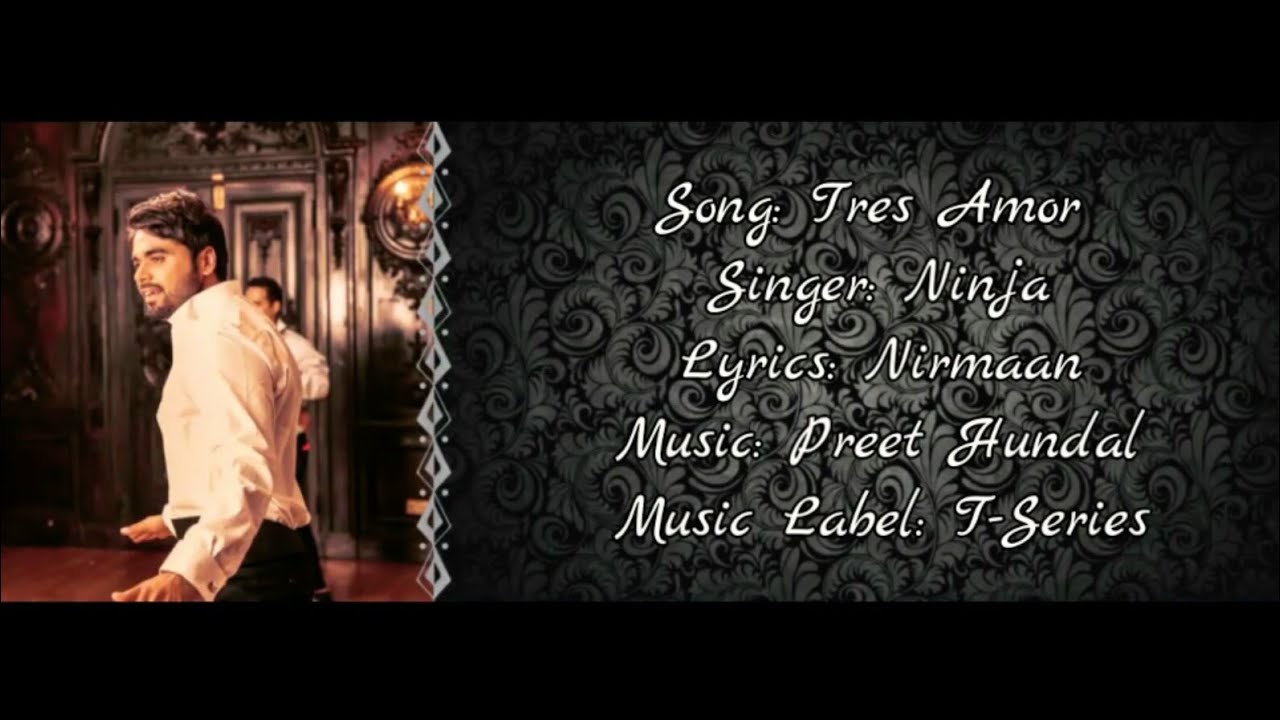 Ninja - TRES AMOR Full Song With Lyrics ▪ Nirmaan ▪ Preet Hundal