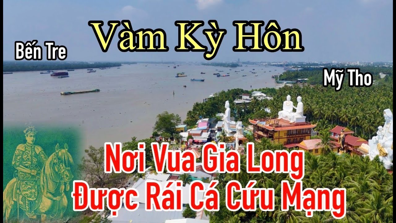 Đi tìm Vàm Kỳ Hôn trên sông Tiền nơi Vua Gia Long được bầy Rái Cá cứu mạng thoát khỏi quân Tây Sơn.