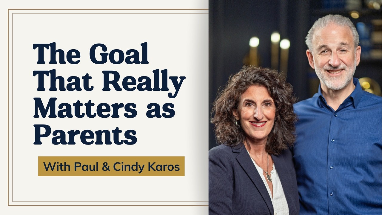 The Primary Goal of Orthodox Parenting with Paul and Cindy Karos