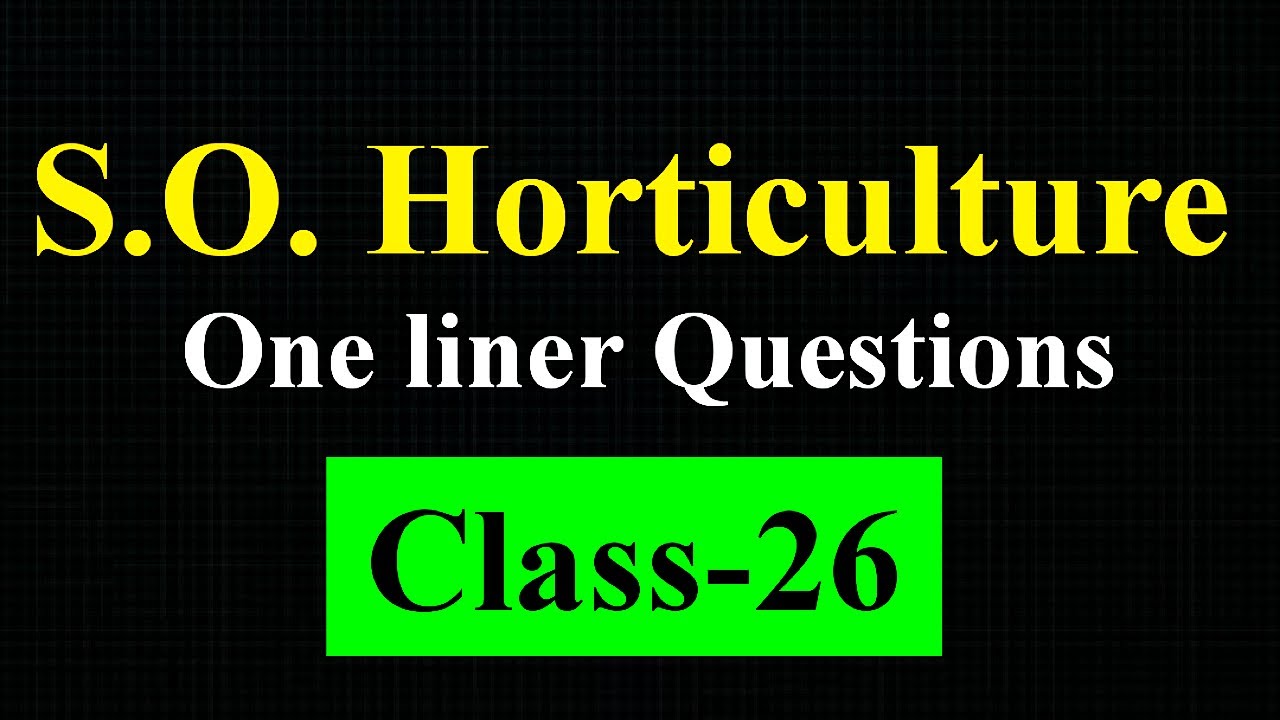 💥S.O. (Horticulture स्पेशल) || Class-26 || Special Session || Horticulture One liner Questions