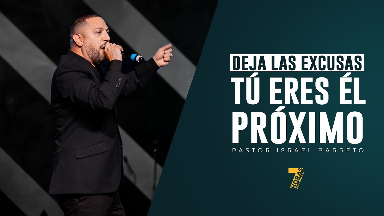 Deja Las Excusas - Pastor Israel Barreto | 7 Horas 2024 Tú Eres Él Próximo