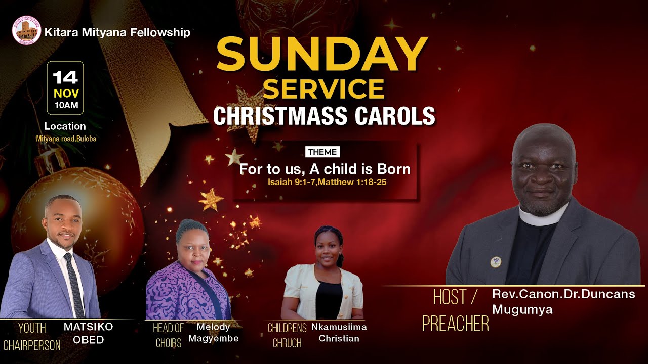 10:00AM | CHRISTMASS CAROLS - PREACHER:REV.CANON.DR.DUCANS MUGUMYA