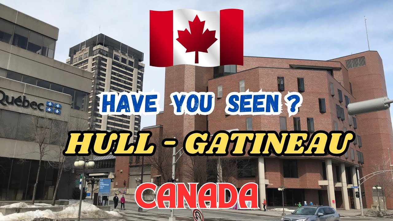 Have you seen this part of Hull - Gatineau Quebec, Canada? | Capital Region of Canada | Travel Video