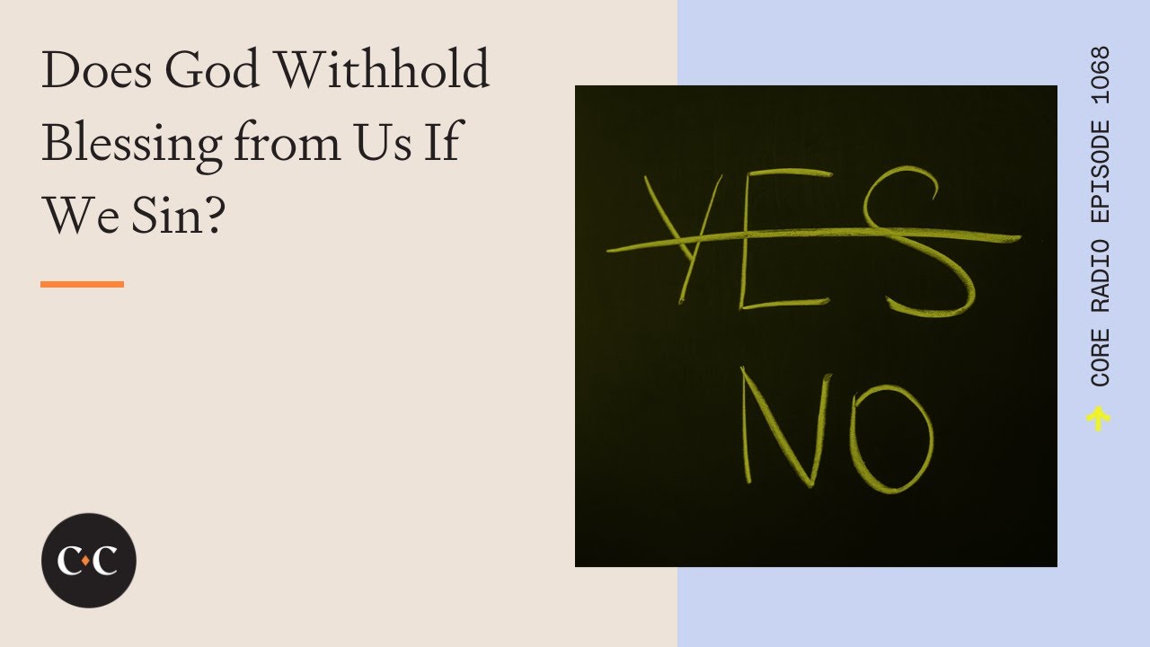 Does God Withhold Blessing from Us If We Sin?