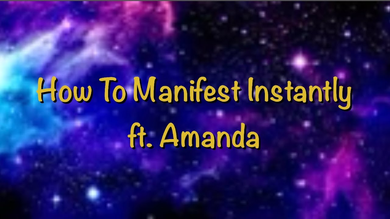 How to manifest instantly with Amanda
