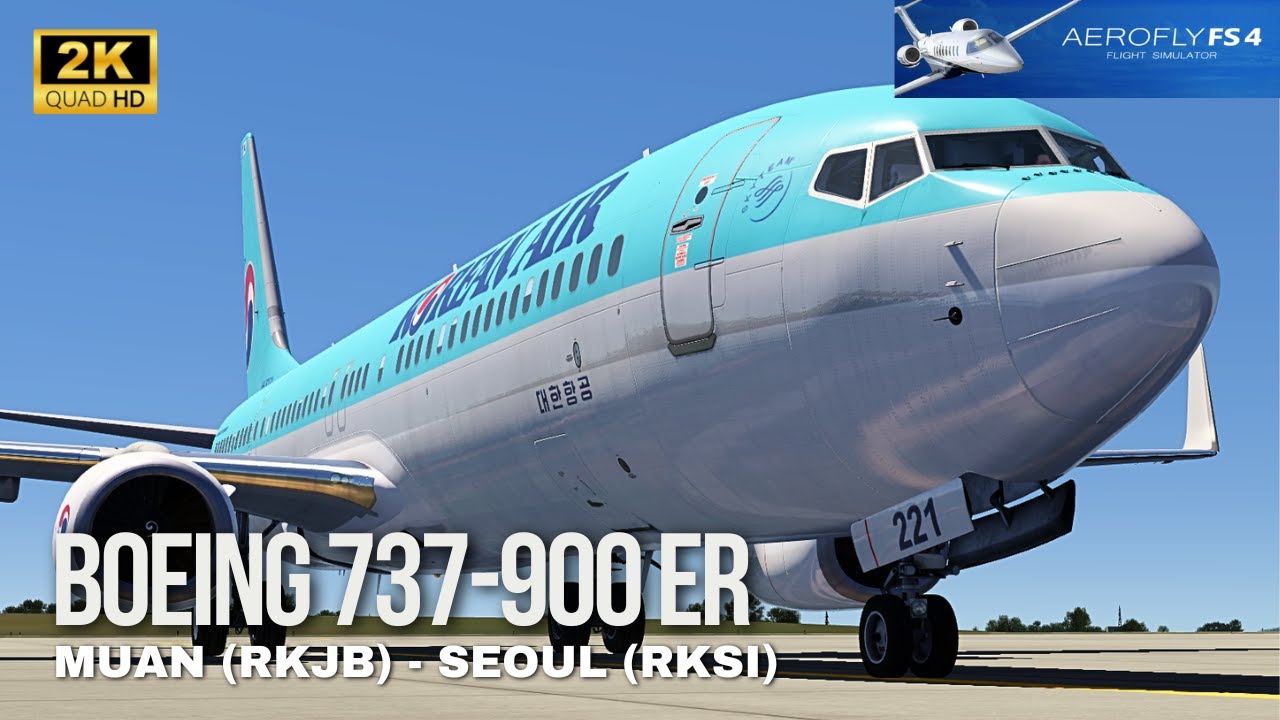 Aerofly FS 4 | BOEING 737-900 ER | FULL FLIGHT | MUAN (RKJB) ✈️ INCHEON SEOUL (RKSI)