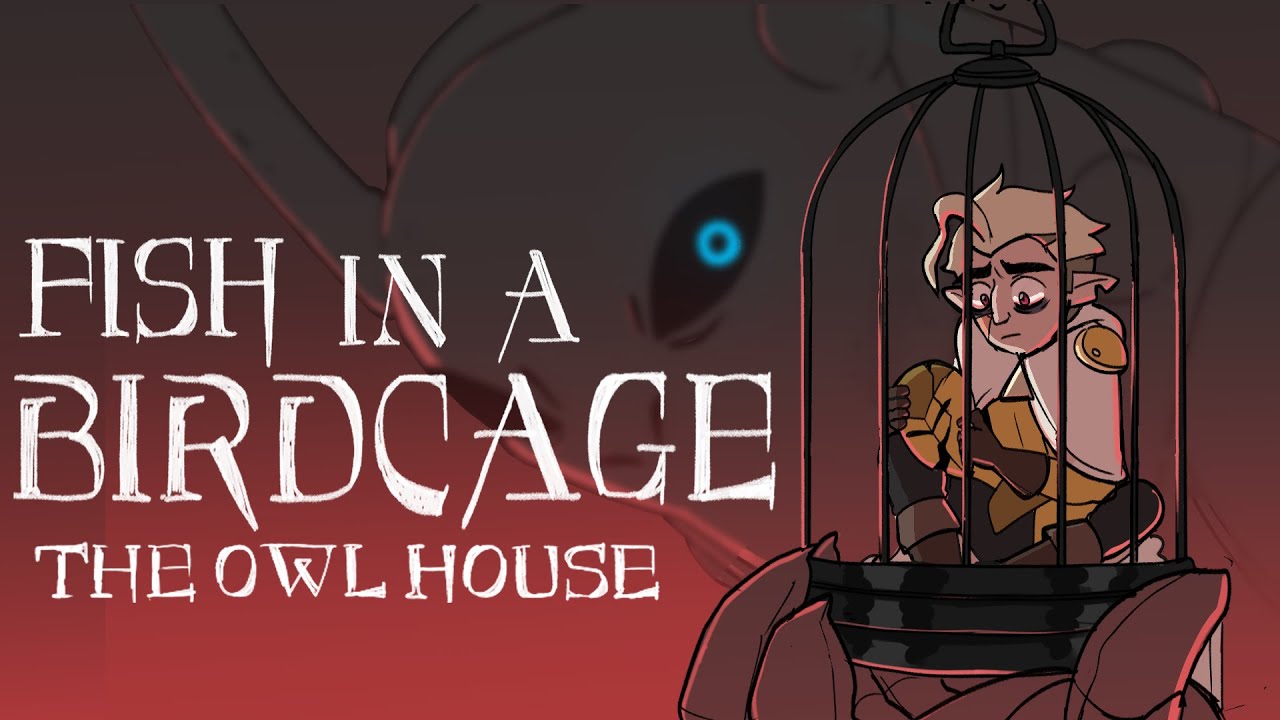 Fish in a Birdcage | The Owl House Animatic