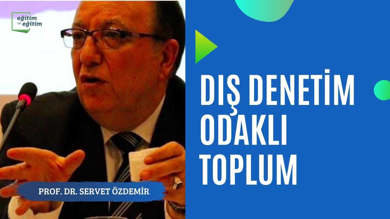 | Prof. Dr. Servet &Ouml;zdemir | Dış Denetim Odaklı Toplum |