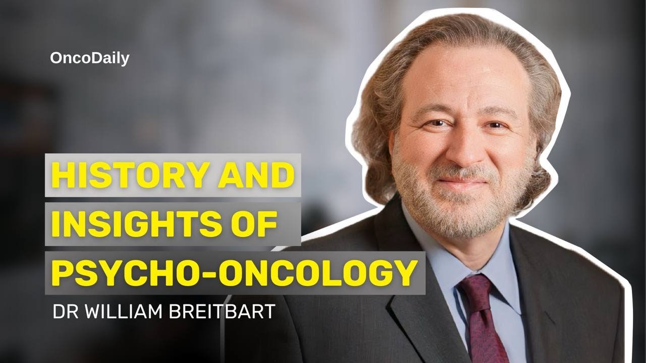 History and Insights of Psycho-Oncology | Dr. William Breitbart