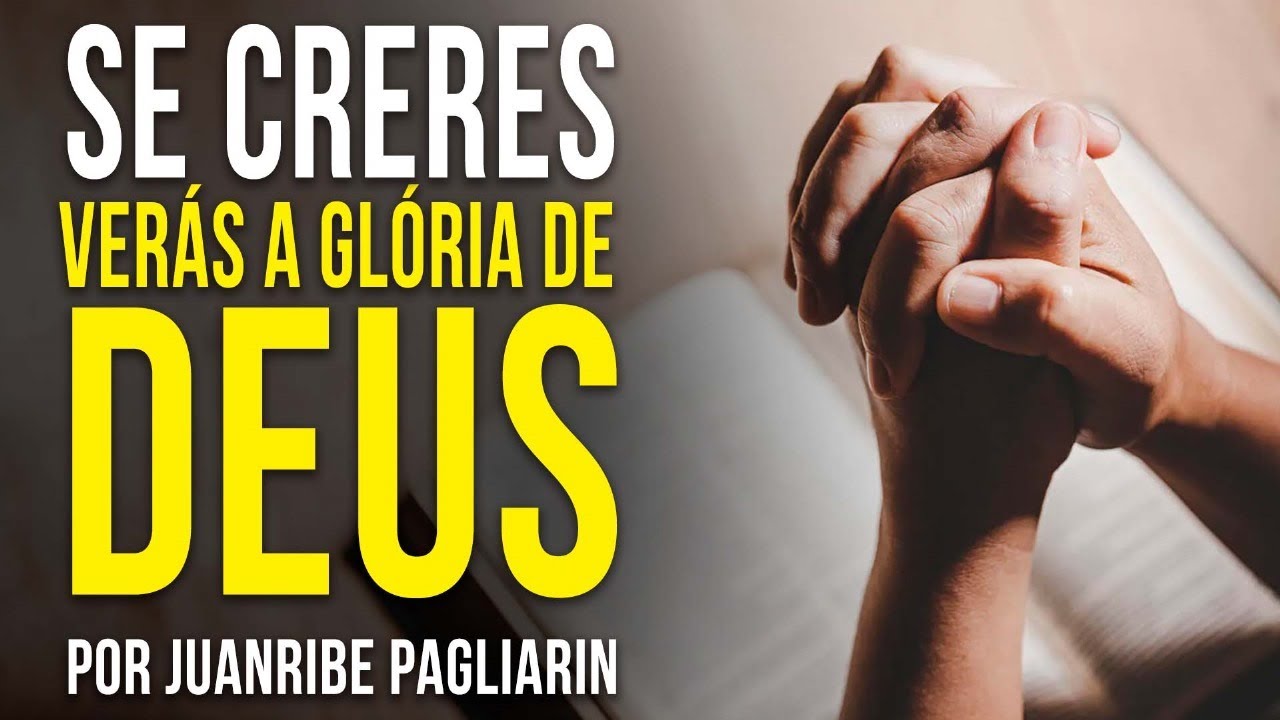 SE CRERES, VERÁS A GLÓRIA DE DEUS