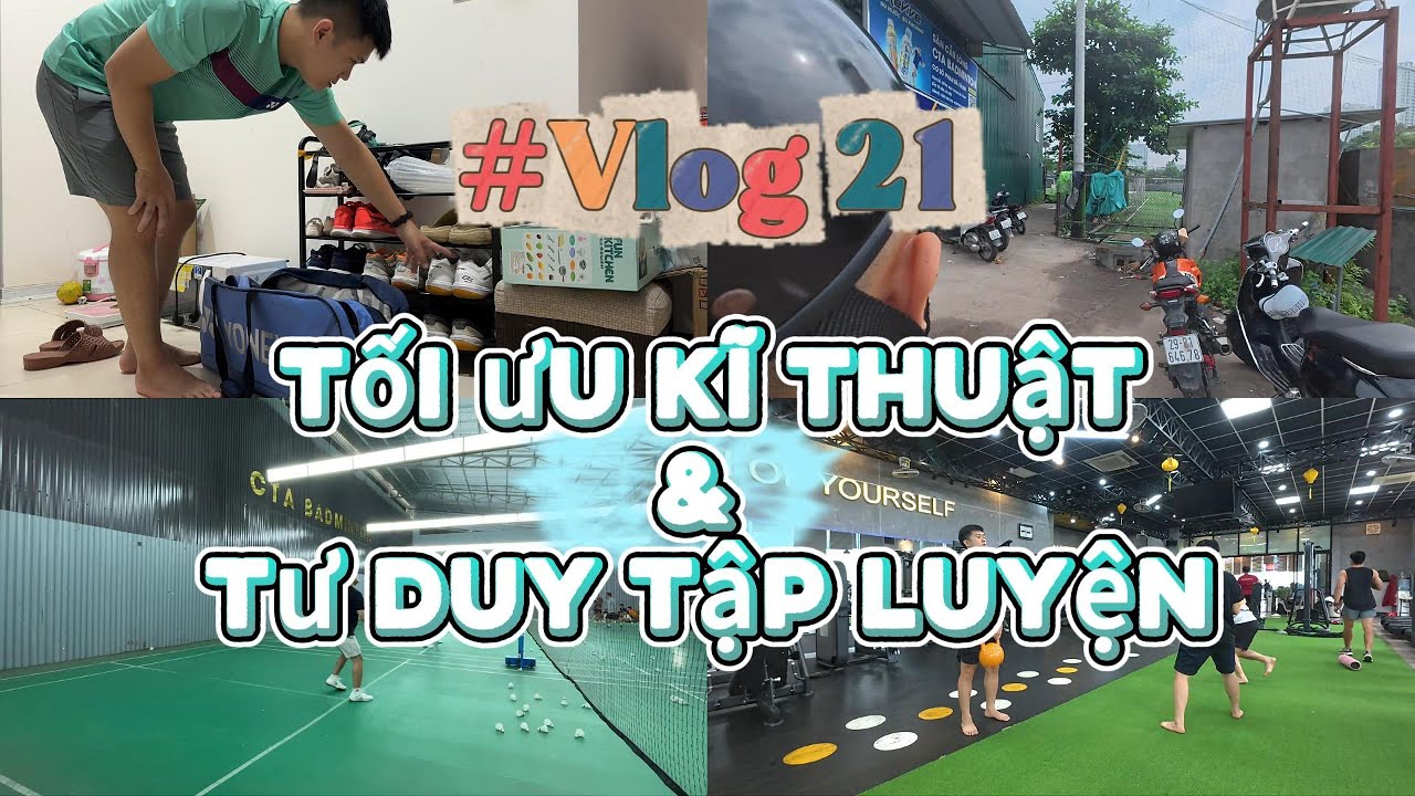Vlog 21 - Tư duy Tập Luyện Cầu Lông