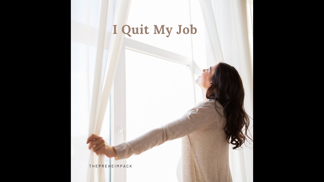 I Quit My Job