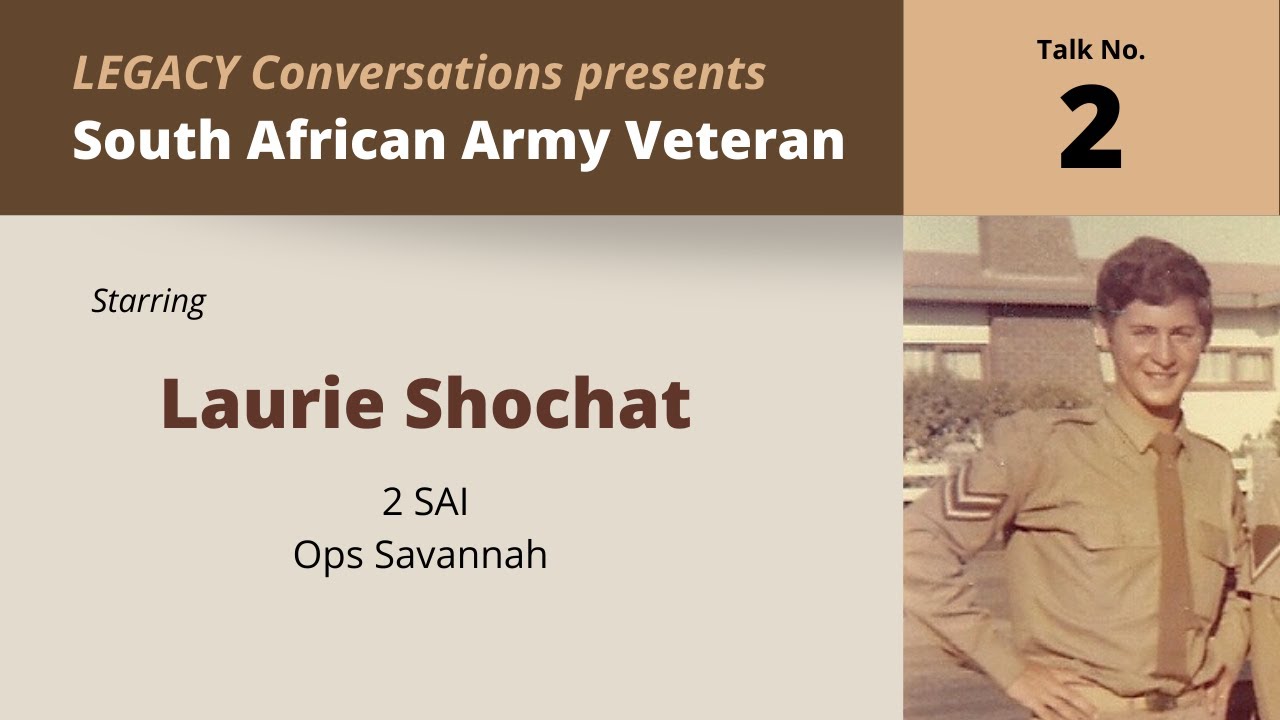 Legacy Conversations – Laurie Shochat -  2 SAI & Ops Savannah - A Jewish Conscript's Story (Ep 2)